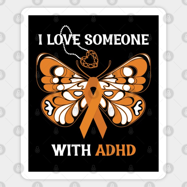 I Love Someone With ADHD Butterfly Orange Ribbon Magnet by mstory